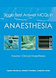 Single Best Answer MCQs in Anaesthesia: Volume I  Clinical Anaesthesia: 1