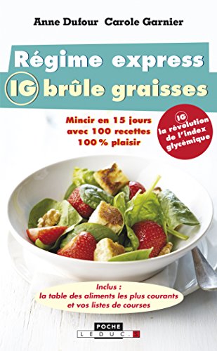 Régime express brûle graisses : mincir en 15 jours avec 100 recettes 100% plaisir