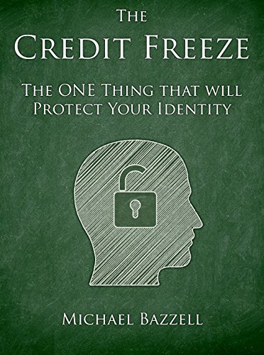 The Credit Freeze: The one thing that will protect your identity