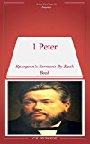 Spurgeon's Sermons On 1 Peter: Book By Book Sermons By Spurgeon
