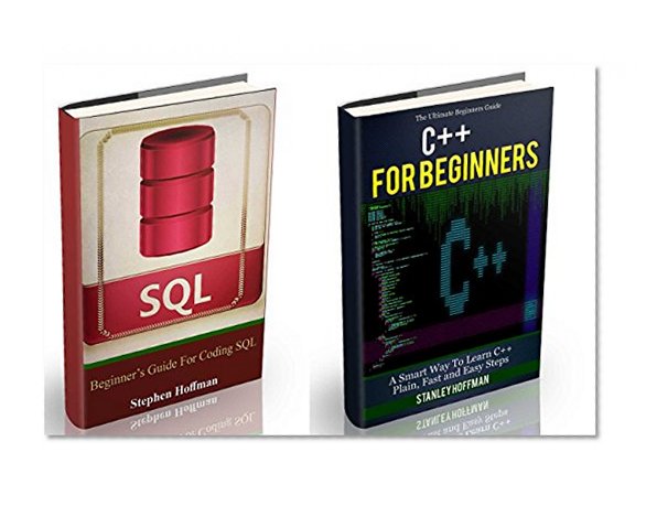 C++: The Ultimate Guide to Learn C++ and SQL Programming Fast (C++ for beginners, c programming, JAVA, Coding, CSS, PHP) (Programming, computer language, coding, HTML, Javascript, Developers Book 1)