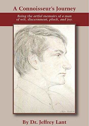 A Connoisseur's Journey: Being the artful memoirs of a man of wit, discernment, pluck, and joy.