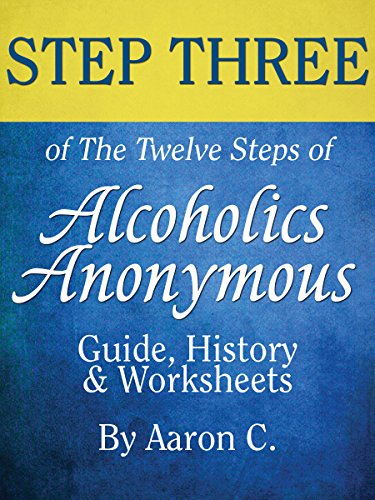 Step Three of The Twelve Steps of Alcoholics Anonymous: Guide, History & Worksheets