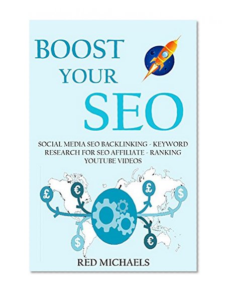 BOOST YOUR SEO for 2016  (3 in 1 Bundle): SOCIAL MEDIA SEO BACKLINKING - KEYWORD RESEARCH FOR SEO AFFILIATE - RANKING YOUTUBE VIDEOS
