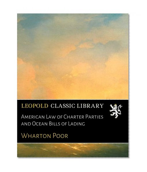 American Law of Charter Parties and Ocean Bills of Lading