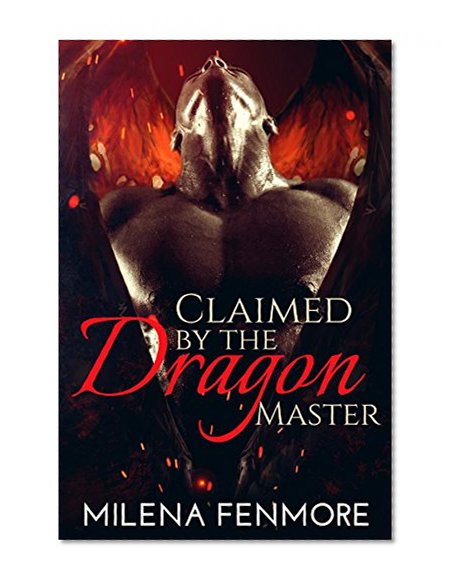 ROMANCE: Claimed by the Dragon Master (Dragon ShapeShifter Fantasy Romance) (New Adult Contemporary Alpha Male Boss Billionaire Shapeshifter Paranormal Romance Short Stories)