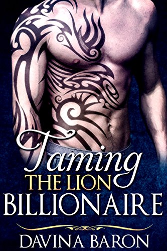 ROMANCE: Taming the Lion Billionaire (Paranormal Shifter Romance) (New Adult Contemporary Alpha Male Boss Billionaire Office Fantasy Romance Short Stories)
