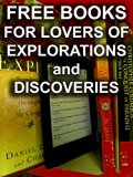 Free Books For Lovers of Explorations and Discoveries: 100 Downloadable True Adventures Books For You to Enjoy (Free Books For a Quick Download Book 6)