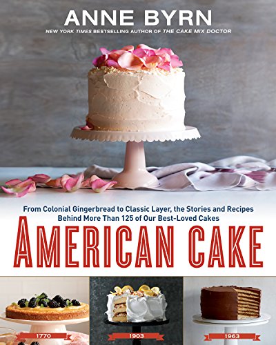 Book Cover American Cake: From Colonial Gingerbread to Classic Layer, the Stories and Recipes Behind More Than 125 of Our Best-Loved Cakes: A Baking Book