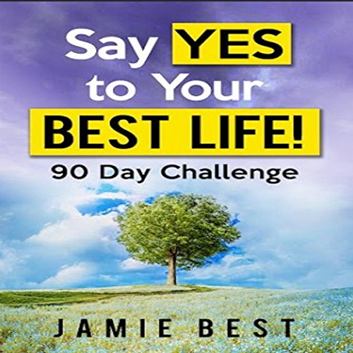 Say Yes to Your Best Life! 90 Day Challenge