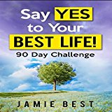 Say Yes to Your Best Life! 90 Day Challenge