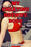MY CHEATING HOTWIFE BOSS