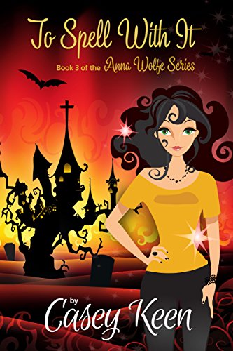 To Spell With It (The Anna Wolfe Series Book 3)