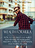 Wealth Formula: How to Get Rich and Build Sustainable Wealth Using Multiple Sources of Residual and Passive Income