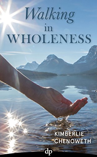 Walking in Wholeness: Women Reclaiming Authentic Passion, Purpose, and Power