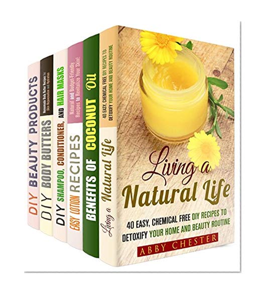 Natural Beauty Products Box Set (6 in 1): Organic DIY Recipes trom Lotions to Body Butter to Revatilize Your Skin (DIY Beauty Products)