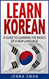 Learn Korean: A Guide to Learning the Basics of a New Language