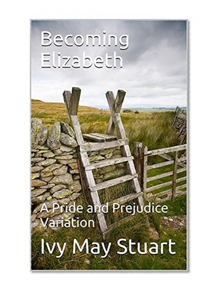 Becoming Elizabeth: A Pride and Prejudice Variation