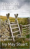 Becoming Elizabeth: A Pride and Prejudice Variation