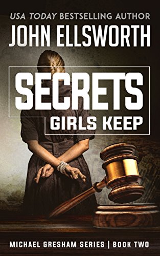 Secrets Girls Keep: A Legal Thriller (Michael Gresham Legal Thrillers Book 2)