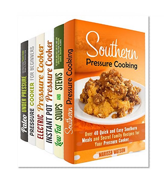 Pressure Cooker Meals Box Set (6 in 1): Over 200 Pressure Cooker Recipes for Any Taste: Southern Meals, Soups and Stews, Instant Pot and Electric Pressure ... Pot Pressure Cooking & Southern Recipes)
