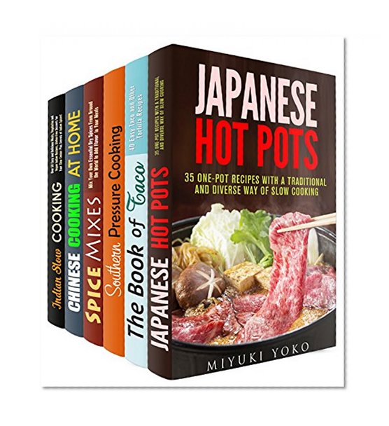 Authentic Meals and More Box Set (6 in 1): Japanese Hot Pots, Mexican Favorites, Southern Pressure Cooking, Chinese and Indian Meals Plus Spice Mixes from ... (Authentic Meals & Traditional Recipes)