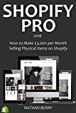 SHOPIFY PRO (2016 version): How to Make $3,000 per Month Selling Physical Items on Shopify