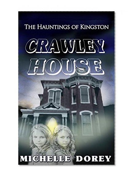 Haunted Houses: Crawley House: The Hauntings Of Kingston