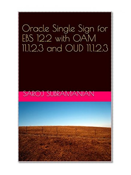 Oracle Single Sign for EBS 12.2 with OAM 11.1.2.3 and OUD 11.1.2.3