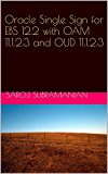 Oracle Single Sign for EBS 12.2 with OAM 11.1.2.3 and OUD 11.1.2.3