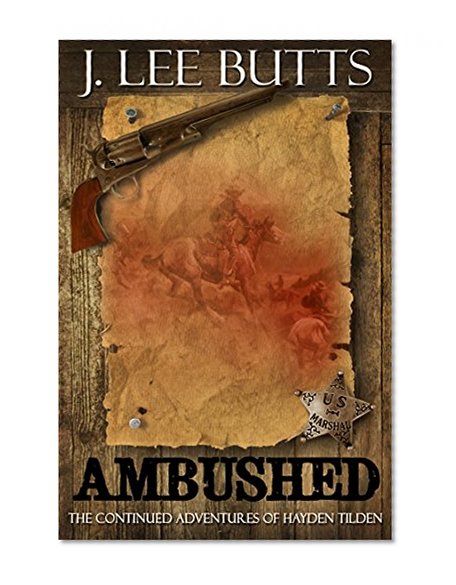 Ambushed: The Continued Adventures of Hayden Tilden (Hayden Tilden Westerns Book 4)