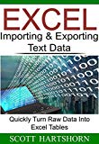 Excel Importing & Exporting Text Data: Quickly Turn Raw Data Into Excel Tables (Data Analysis With Excel)