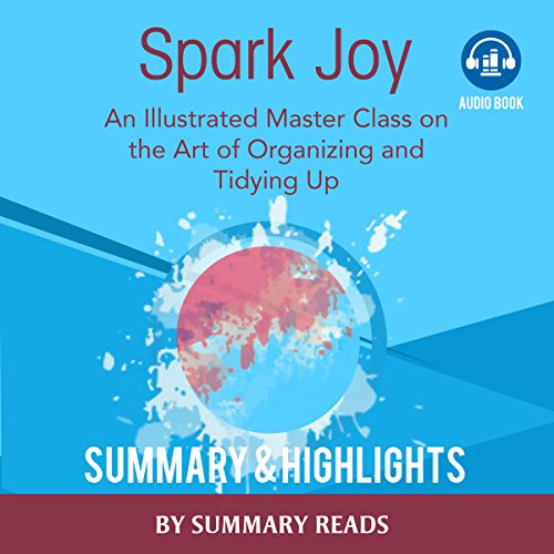Book Cover Spark Joy: An Illustrated Master Class on the Art of Organizing by Marie Kondo | Summary & Highlights