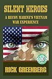 Silent Heroes: A Recon Marine's Vietnam War Experiences