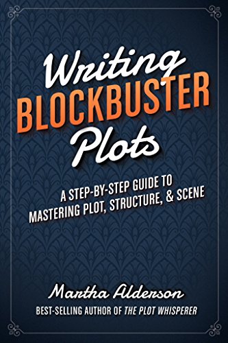 Book Cover Writing Blockbuster Plots: A Step-by-Step Guide to Mastering Plot, Structure, and Scene