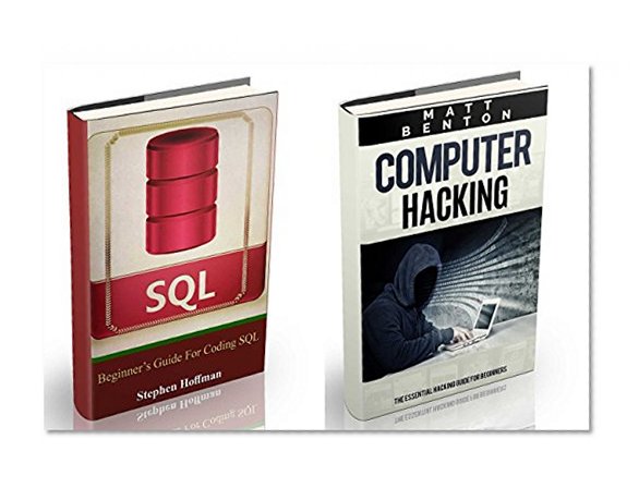 Computer Hacking: The Ultimate Guide to Learn Computer Hacking and SQL (hacking, hacking exposed, database programming) (HTML, Javascript, Developers, Coding, CSS Book 1)