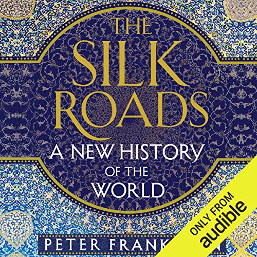 The Silk Roads: A New History of the World