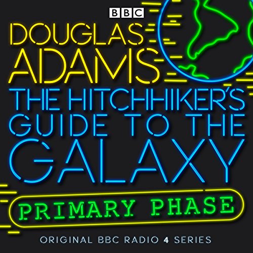 The Hitchhiker's Guide to the Galaxy: The Primary Phase (Dramatised)