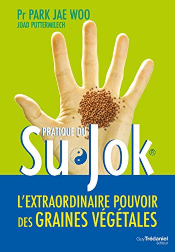 Su Jok : L'extraordinaire pouvoir des graines végétales (French Edition)