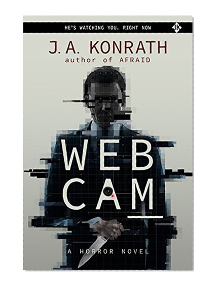 WEBCAM - A Novel of Terror (The Konrath/Kilborn Collective)