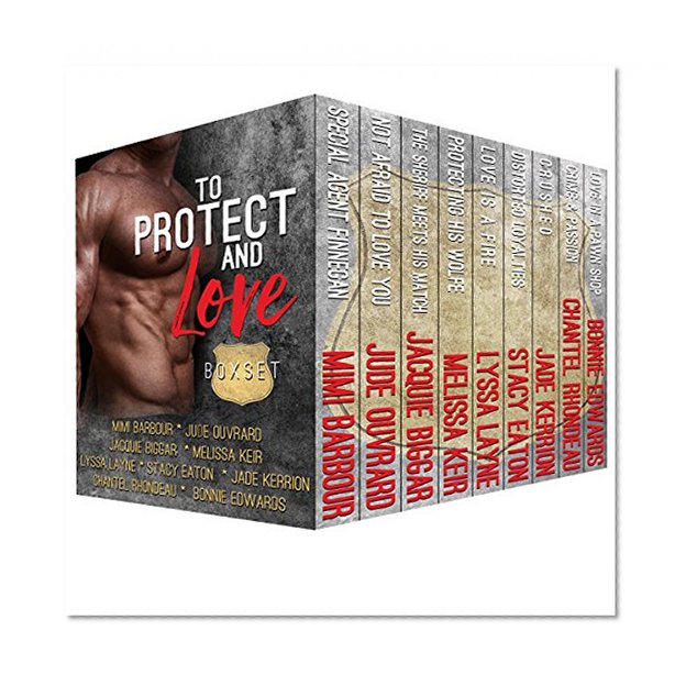 To Protect and Love: A Boxed Set of 9 Sexy Romances
