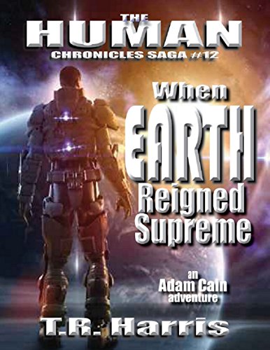 When Earth Reigned Supreme (The Human Chronicles Saga Book 12)