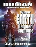 When Earth Reigned Supreme (The Human Chronicles Saga Book 12)
