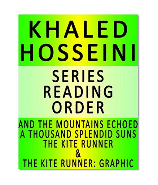 KHALED HOSSEINI - SERIES READING ORDER (SERIES LIST) - IN ORDER: AND THE MOUNTAINS ECHOED, A THOUSAND SPLENDID SUNS, THE KITE RUNNER & THE KITE RUNNER: A GRAPHIC NOVEL