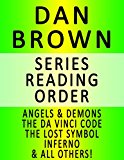 DAN BROWN - SERIES READING ORDER (SERIES LIST) - IN ORDER: ANGELS & DEMONS, THE DA VINCI CODE, THE LOST SYMBOL, INFERNO, DIGITAL FORTRESS & THE DECEPTION POINT!