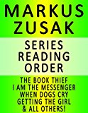 MARKUS ZUSAK - SERIES READING ORDER (SERIES LIST) - IN ORDER: THE BOOK THIEF, I AM THE MESSENGER, WHEN DOGS CRY, THE UNDERDOG, GETTING THE GIRL & FIGHTING RUBEN WOLFE!