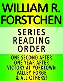WILLIAM R. FORSTCHEN - SERIES READING ORDER (SERIES LIST) - IN ORDER: ONE SECOND AFTER, ONE YEAR AFTER, VICTORY AT YORKTOWN, VALLEY FORGE, DAYS OF INFAMY, THE BATTLE OF THE CRATER & ALL OTHERS!