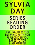 SYLVIA DAY - SERIES READING ORDER (SERIES LIST) - IN ORDER: CAPTIVATED BY YOU, ENTWINED WITH YOU, REFLECTED IN YOU, BARED TO YOU, BLOOD AND ROSES & ALL OTHERS!