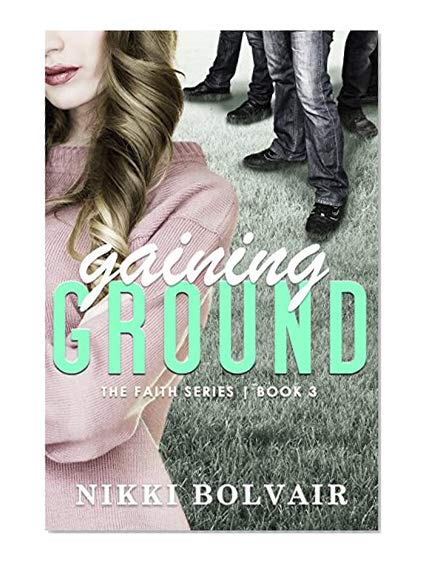 Book Cover Gaining Ground (Faith Series Book 3)