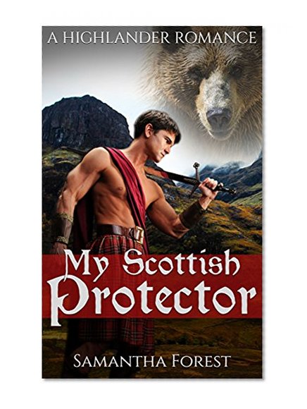 HISTORICAL ROMANCE: Scottish Romance: My Scottish Protector (Highlander Werebear Shifter Romance) (Alpha Male Paranormal Romance Short Stories)